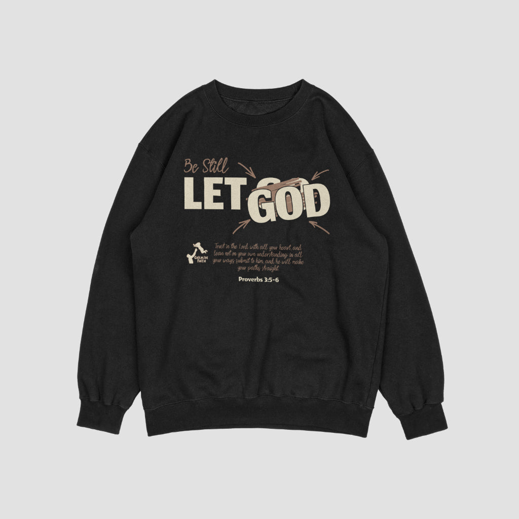 *Be Still Let GOD* Crewneck