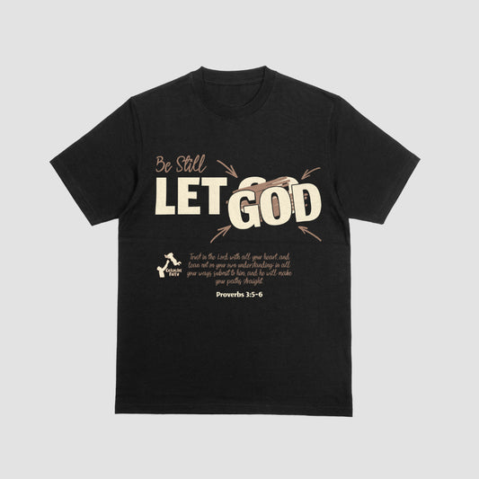 2025 Be Still Let GOD Shirt